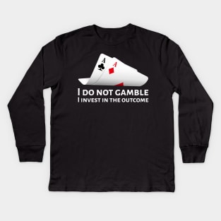 Poker Pocket Aces - I Do Not Gamble, I Invest In The Outcome Kids Long Sleeve T-Shirt